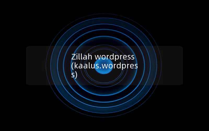 Zillah wordpress(kaalus.wordpress)