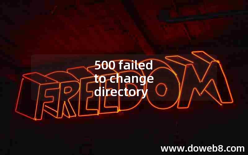 500 failed to change directory